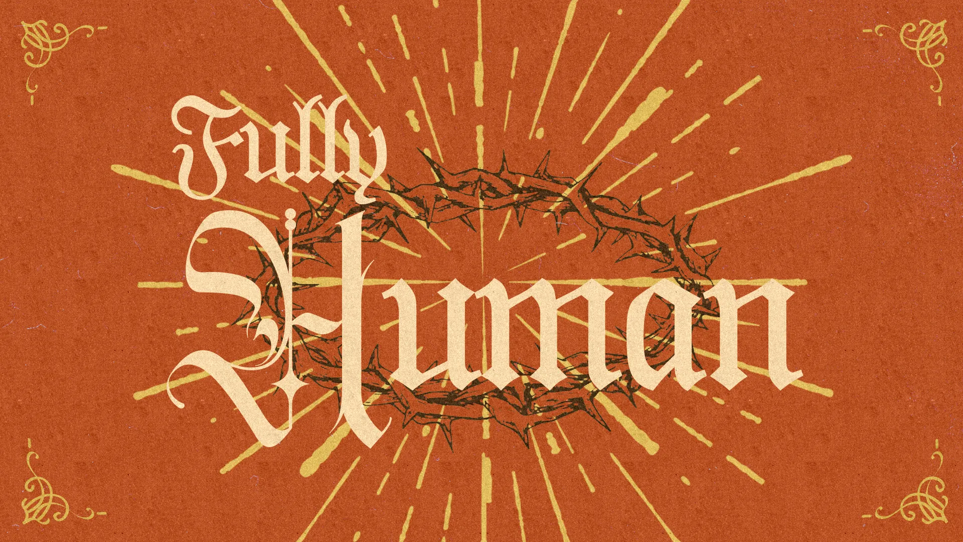 "Text reads 'Fully Human' surrounded by a thorn crown and radiant beams, symbolizing faith and community in Christ."