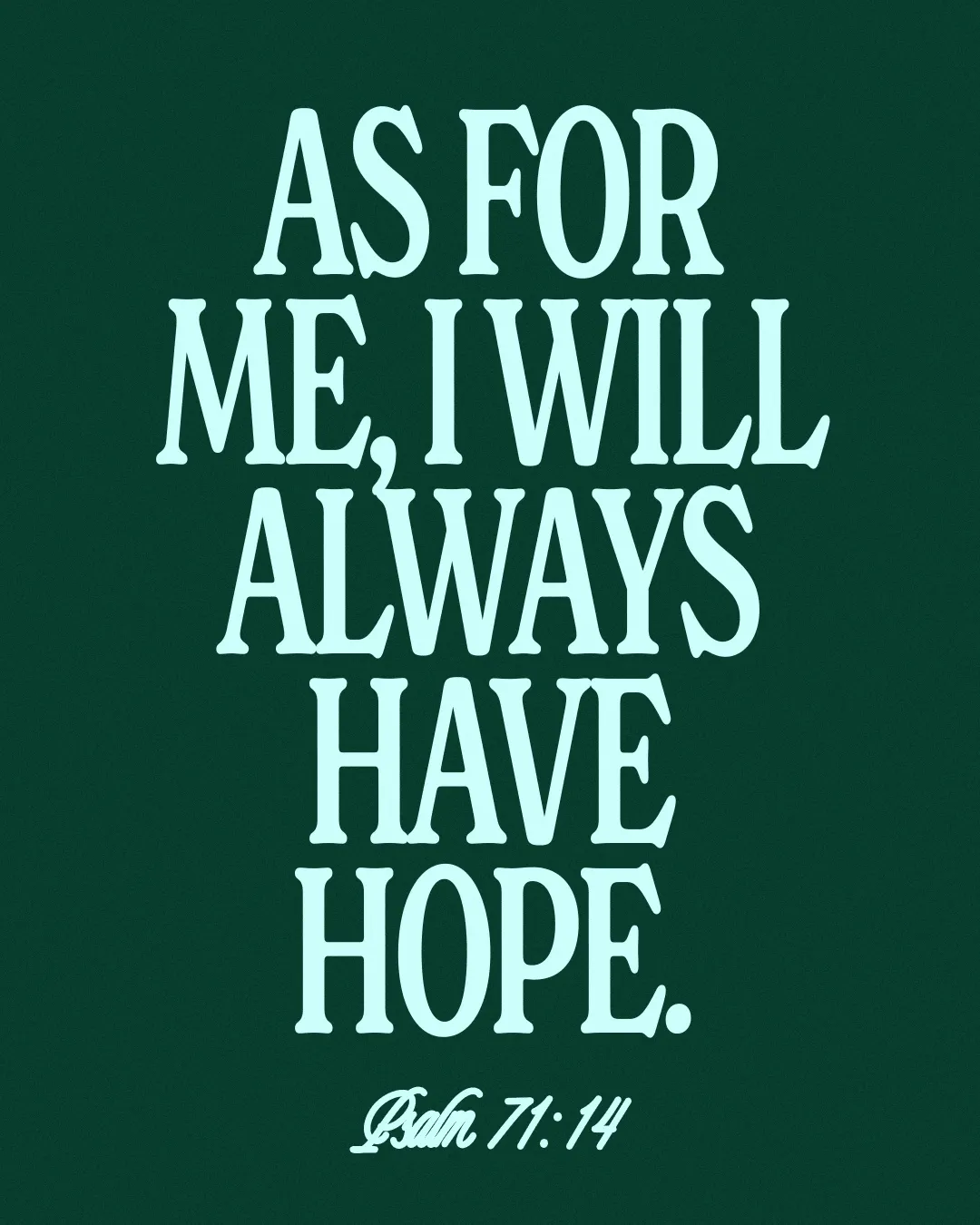 "Encouraging scripture from Psalm 71:14, proclaiming unwavering hope and faith."