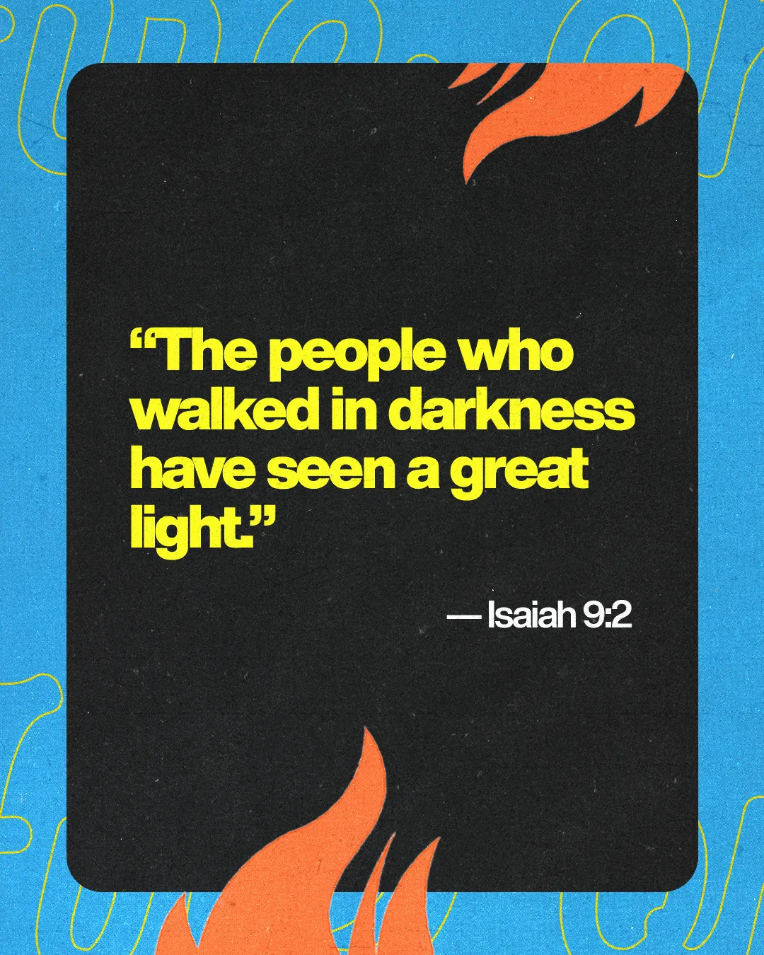 "Quote from Isaiah 9:2 emphasizes hope and light overcoming darkness, symbolizing faith and spiritual renewal."