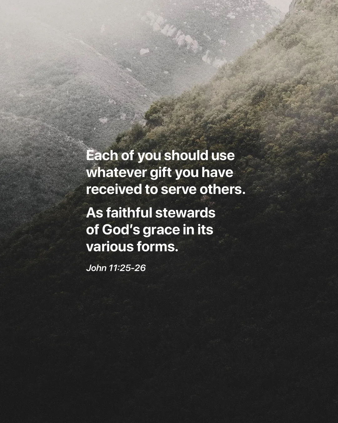 Text overlay on a serene mountain landscape emphasizes serving others with God's gifts, inspired by John 11:25-26.