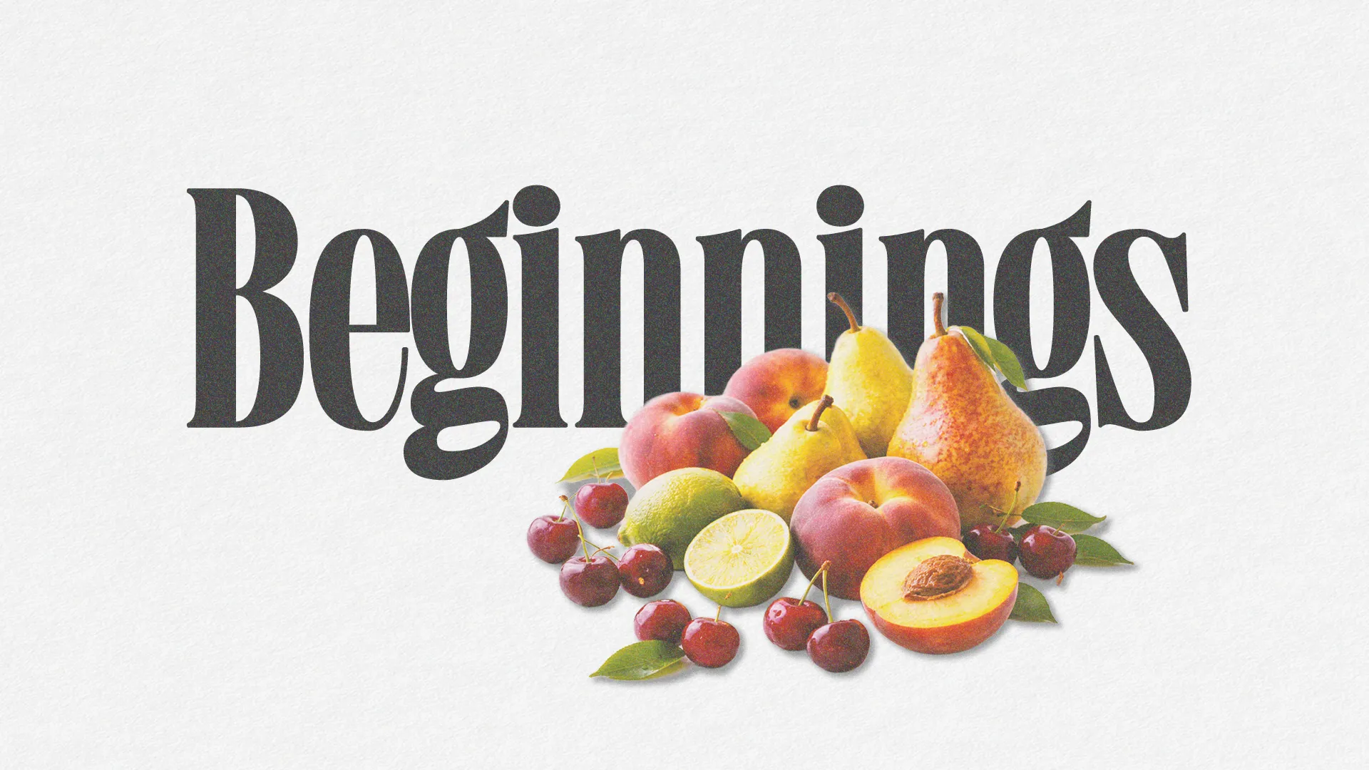 Colorful fruits symbolize new beginnings, accompanied by the word "Beginnings" in bold lettering, reflecting growth and renewal.