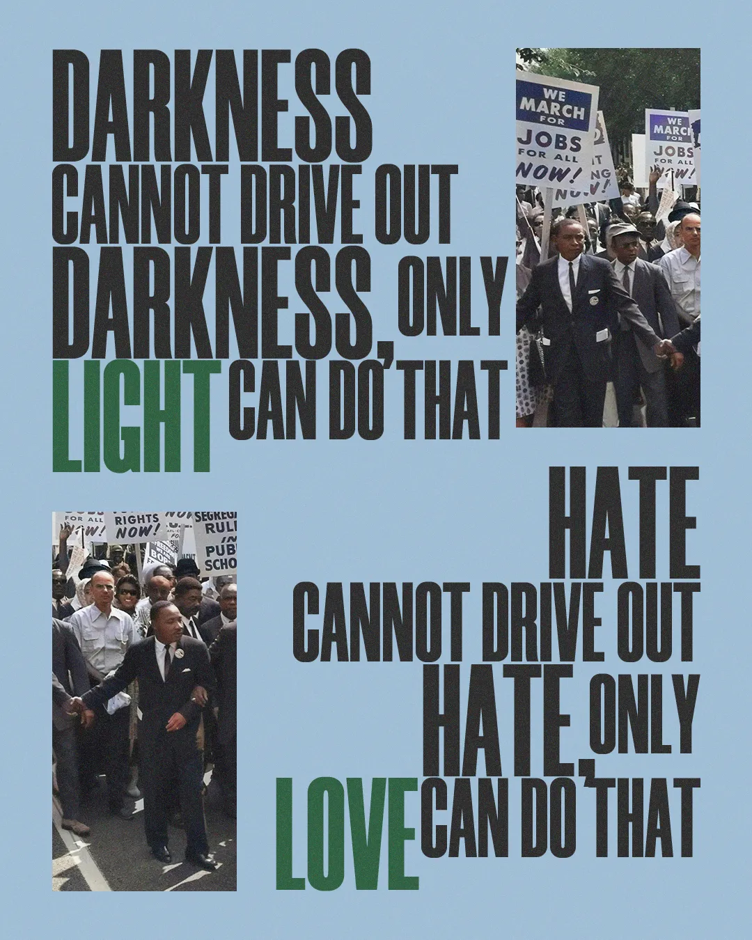 "Messages of hope and love emphasize faith in overcoming darkness and hate through light and love."