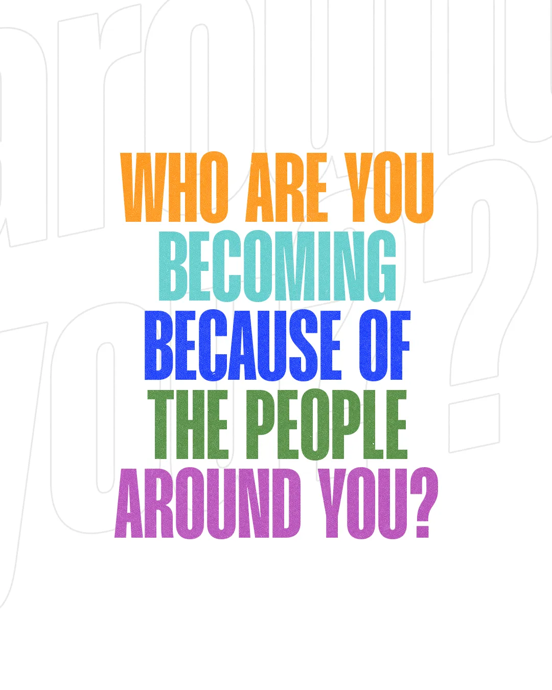"Reflect on your growth through community: 'Who are you becoming because of the people around you?'"
