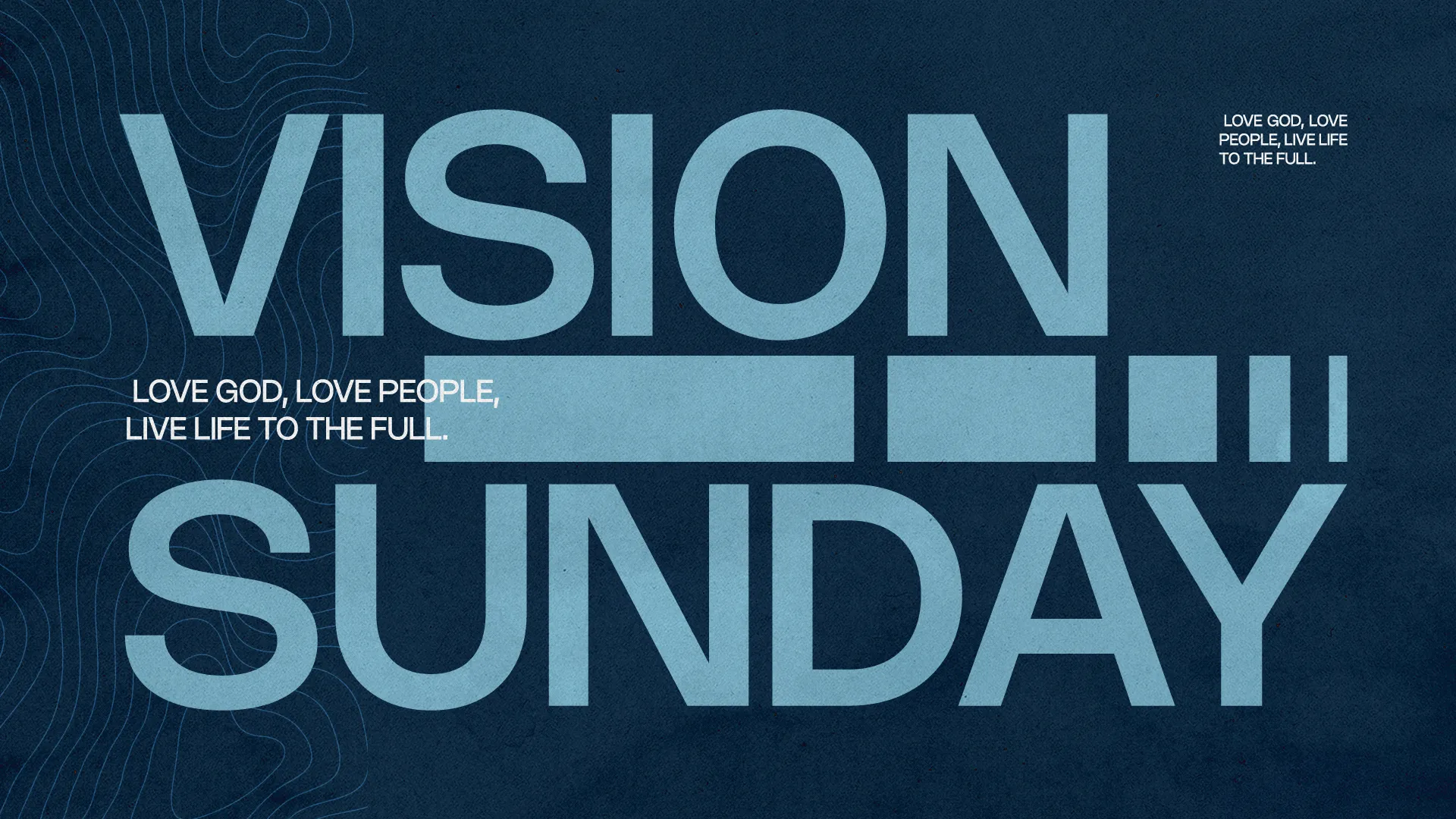 Vision Sunday theme emphasizing love for God and people, encouraging a fulfilling life through faith and community.