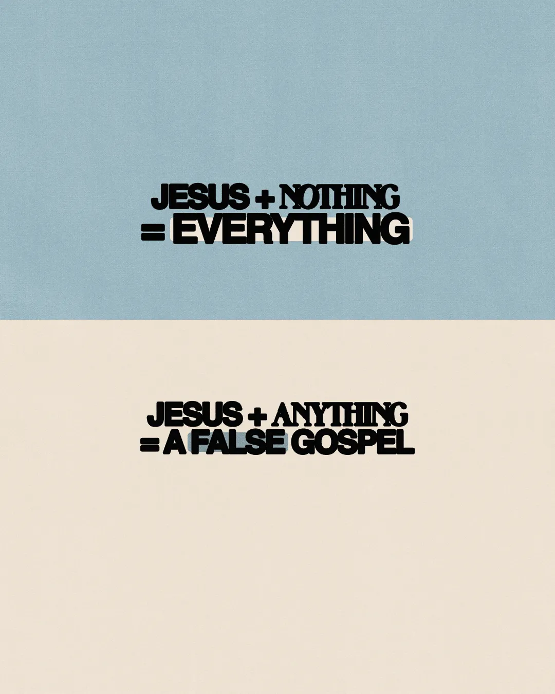 "Bold text emphasizes the sufficiency of Jesus: ‘Jesus + Nothing = Everything’ and warns against false gospels."