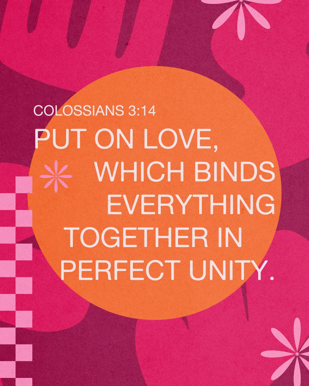 "Colossians 3:14: Emphasizing love as the bond of unity within the church community."