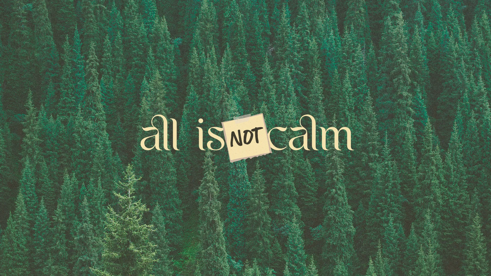 "Amidst dense green trees, the phrase 'all is NOT calm' invites reflection on faith in turbulent times."