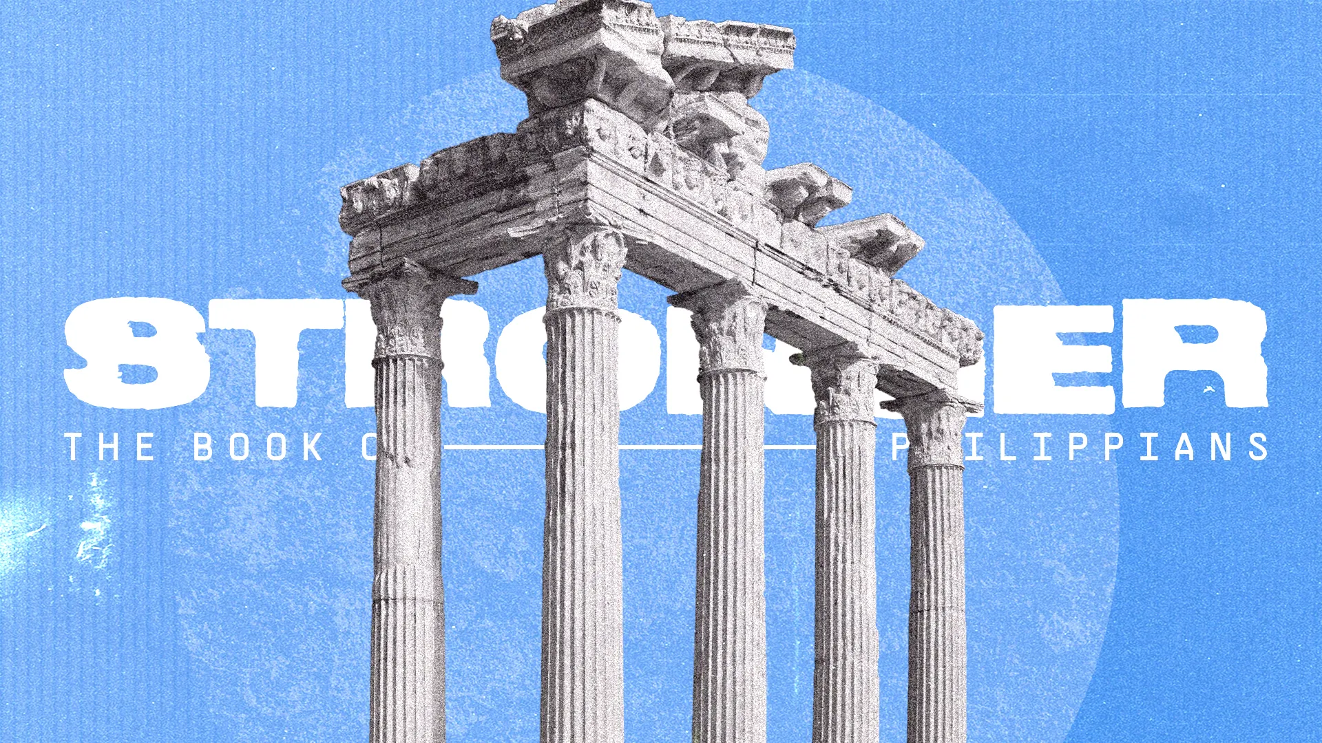 Ancient columns symbolize strength and faith, with "Stronger: The Book of Philippians" highlighted on a blue background.