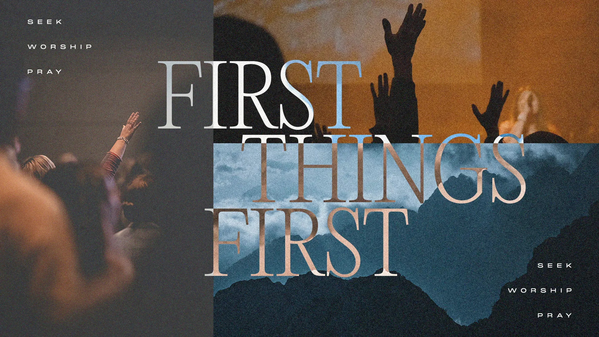 Hands raised in worship, mountains in the background, emphasizing faith, prayer, and community. "First Things First" theme.