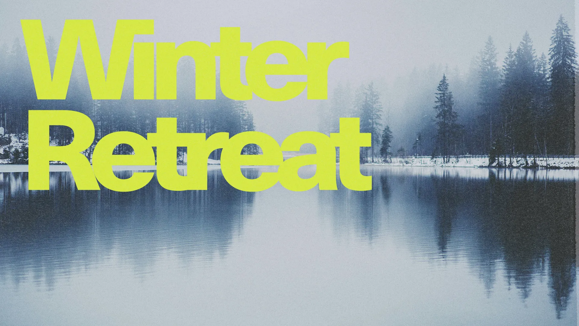 Bright text announces a Winter Retreat, set against a serene snowy lake and evergreen trees, inviting community and reflection.