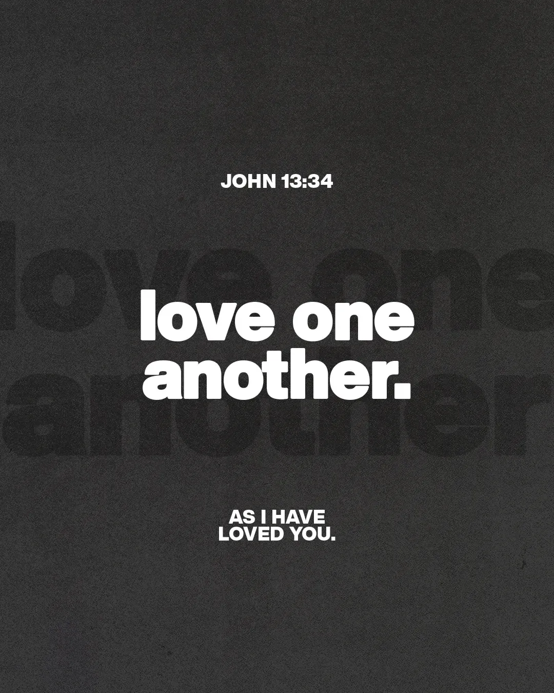 "Encouragement to love one another, inspired by John 13:34, emphasizing community and faith."