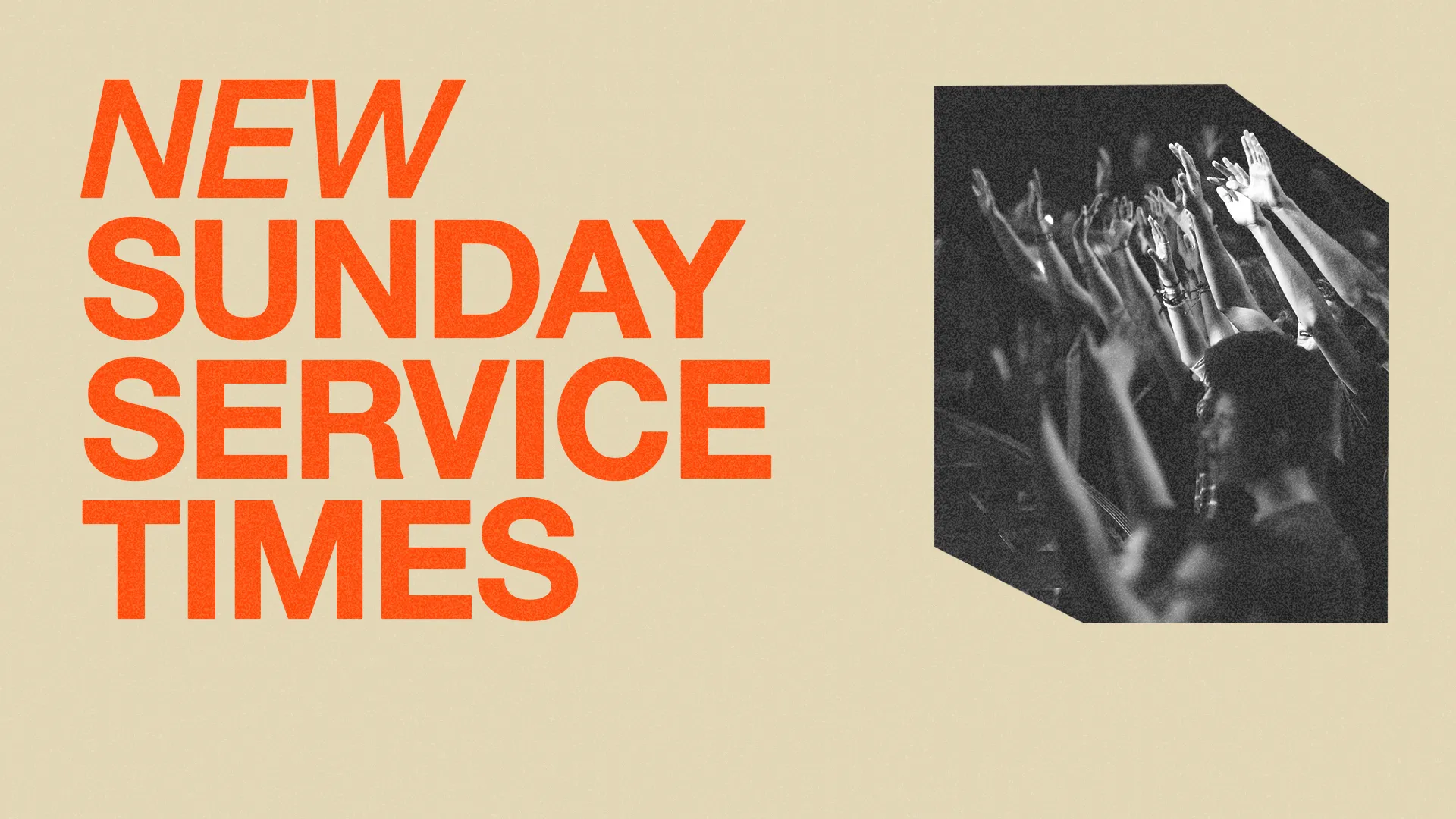 New Sunday service times announced with raised hands in worship, inviting community and faith engagement.