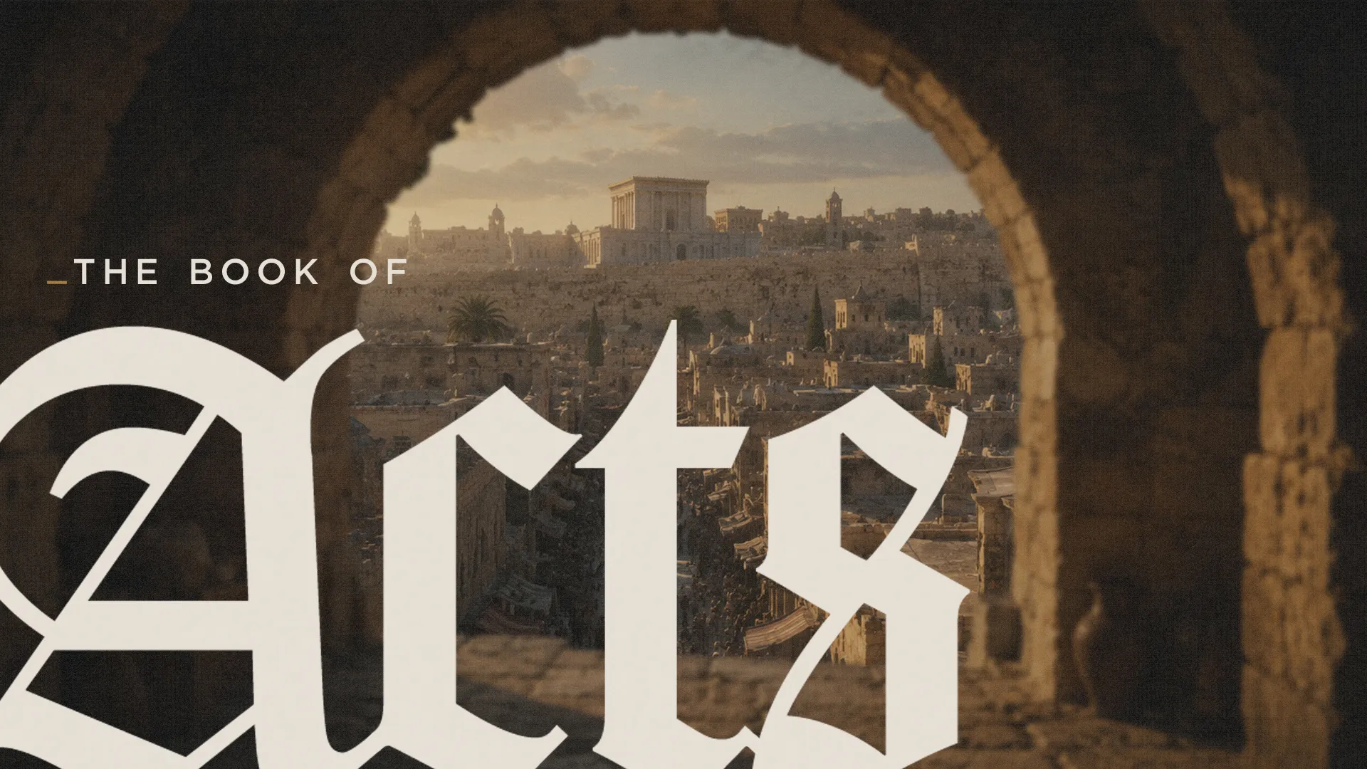 Ancient cityscape framed by stone arch, featuring "The Book of Acts" to inspire faith and community.