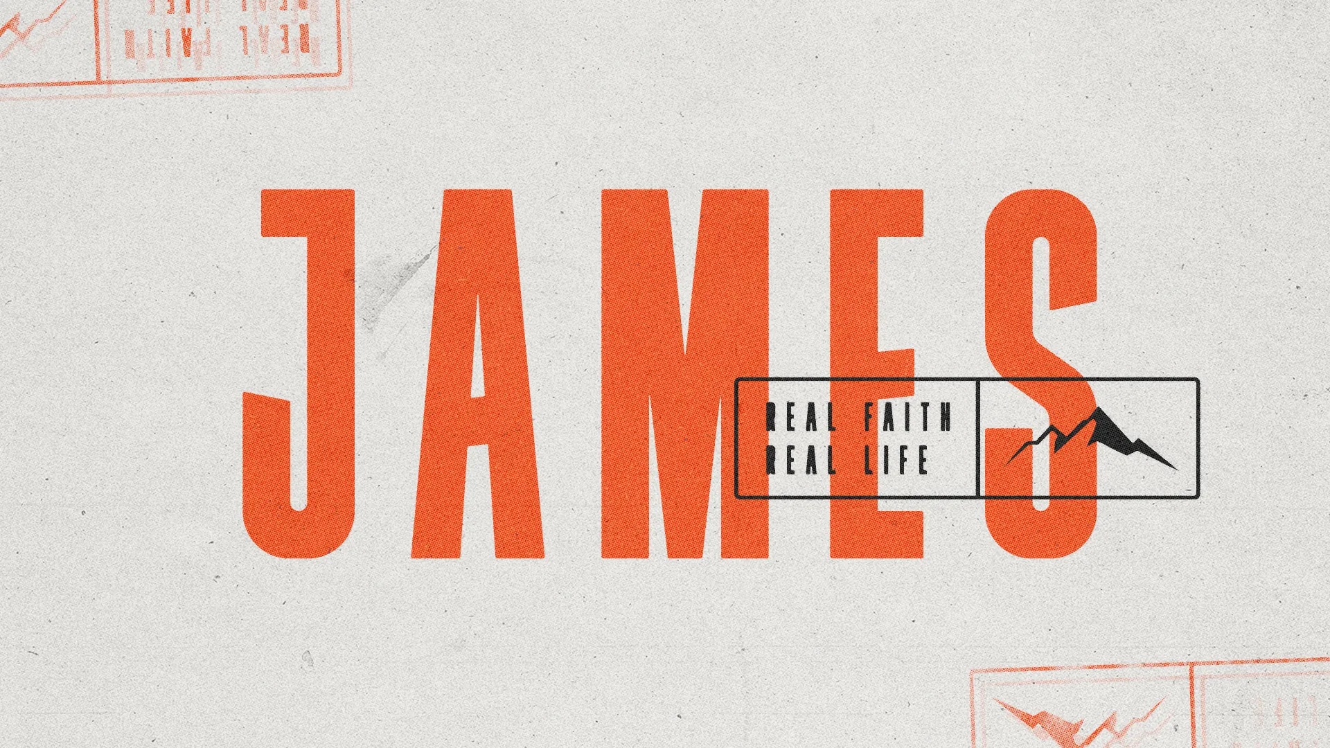 Bold text "JAMES" with the phrase "Real Faith Real Life" emphasizes biblical themes of faith and practical living.