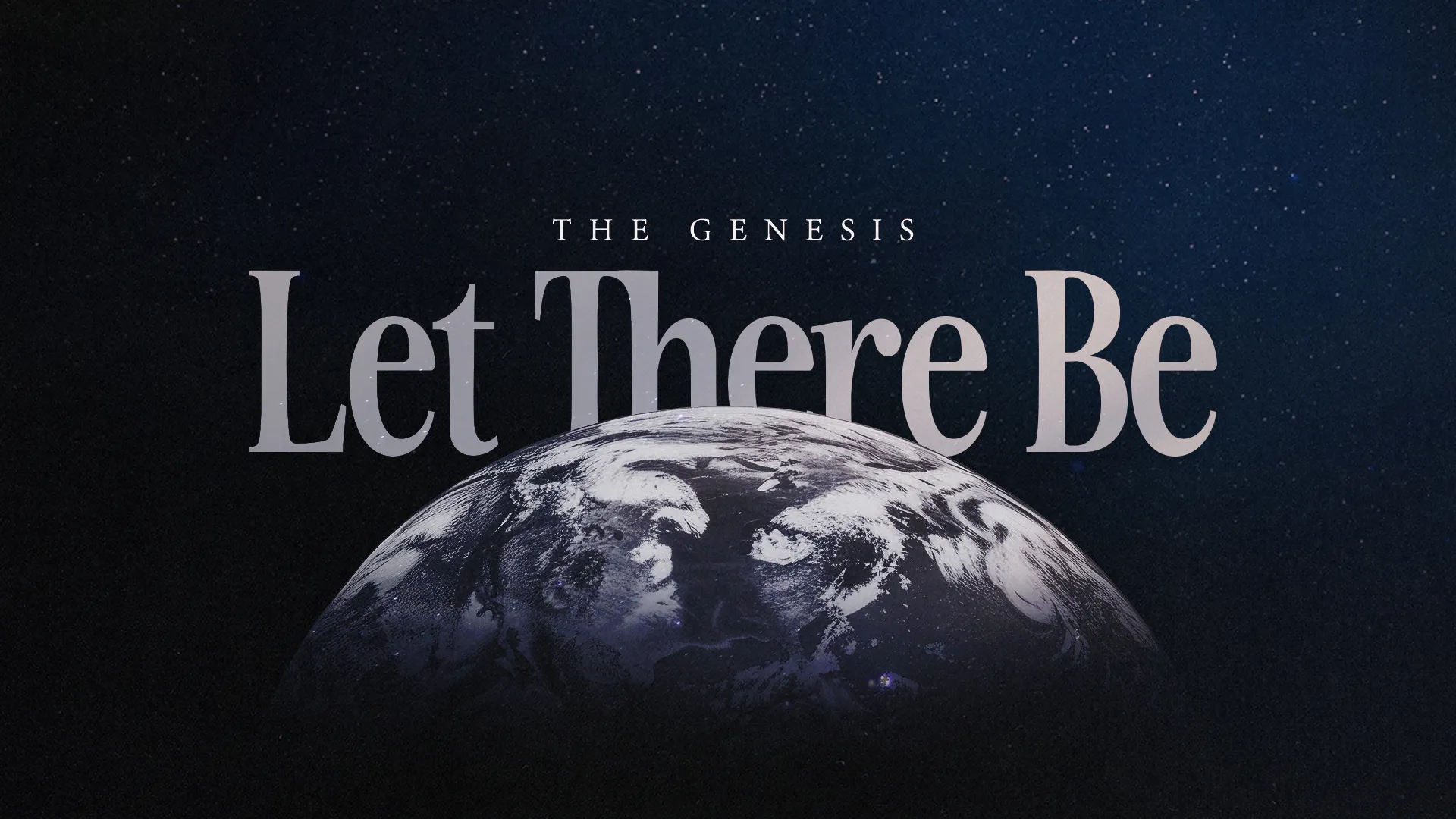 "Text 'Let There Be' over a view of Earth, symbolizing creation and the majesty of God's work in Genesis."
