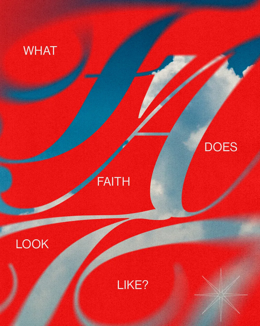 Bold text asks, "What does faith look like?" against a vibrant red background with blue swirls and a starburst, inviting reflection.