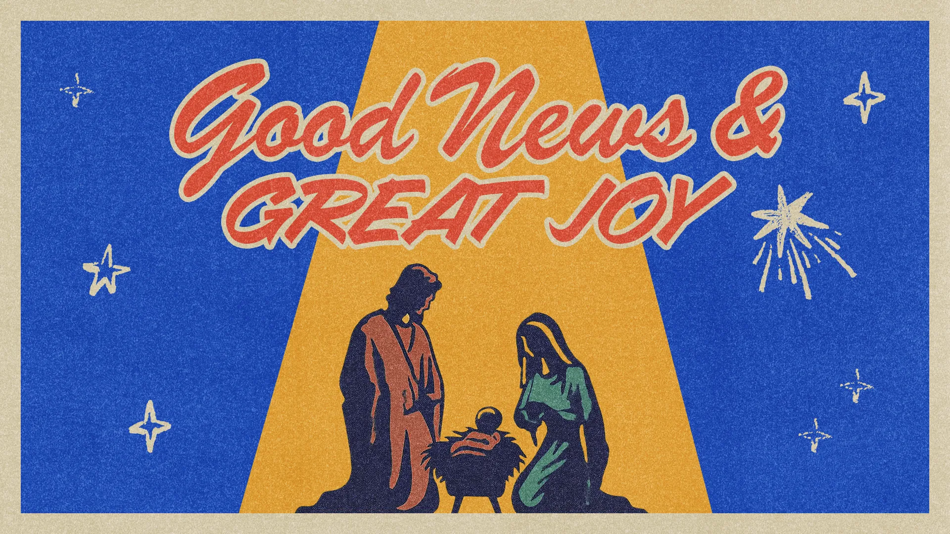 Nativity scene with Mary, Joseph, and baby Jesus, surrounded by stars and the text "Good News & GREAT JOY."