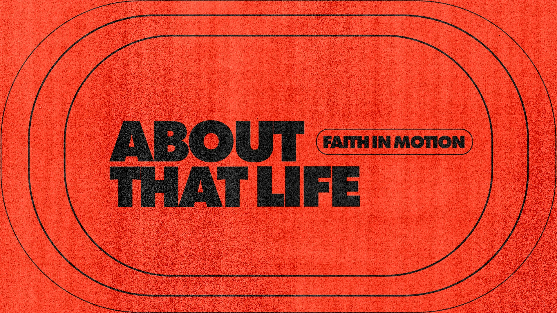Bold text on a vibrant red background reads "ABOUT THAT LIFE" with "FAITH IN MOTION" emphasizing active spirituality and community.