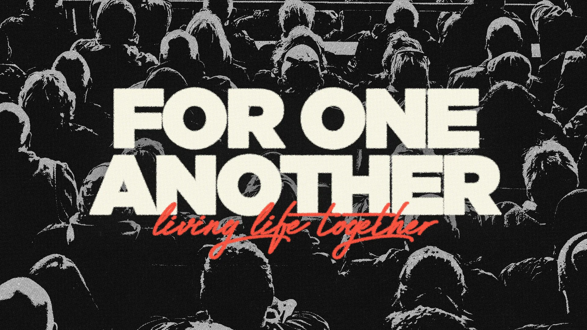 Gathered community with the text "For One Another" emphasizes unity and shared faith in worship and service.