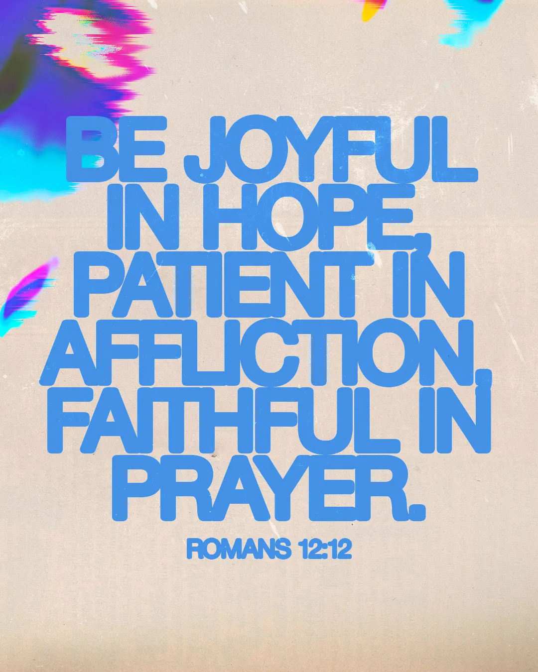 Joyful message from Romans 12:12 emphasizing hope, patience, and faithfulness in prayer.