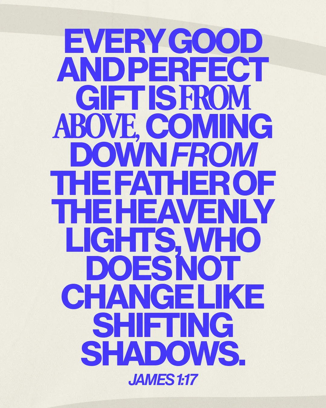 "Faithful reminder of God's unchanging gifts, inspired by James 1:17, celebrating divine blessings and community. "