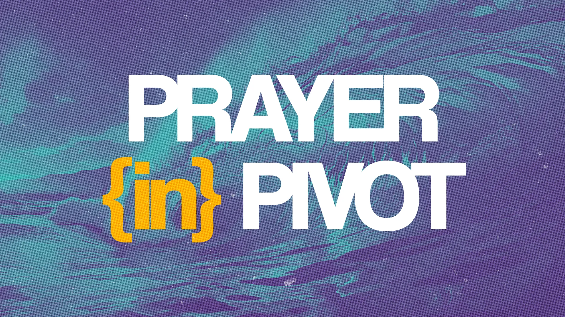 Bold text reads "PRAYER {in} PIVOT" against a vibrant, abstract background, symbolizing faith and spiritual transformation.