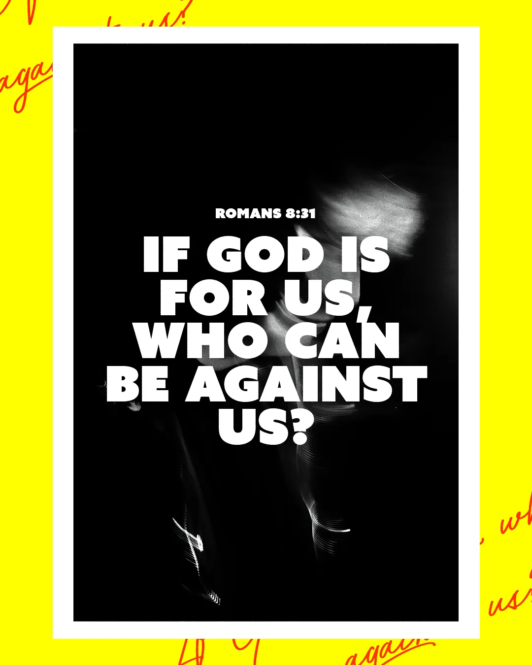 Bold text with Romans 8:31: "If God is for us, who can be against us?" on a contrasting background, emphasizing faith and assurance.