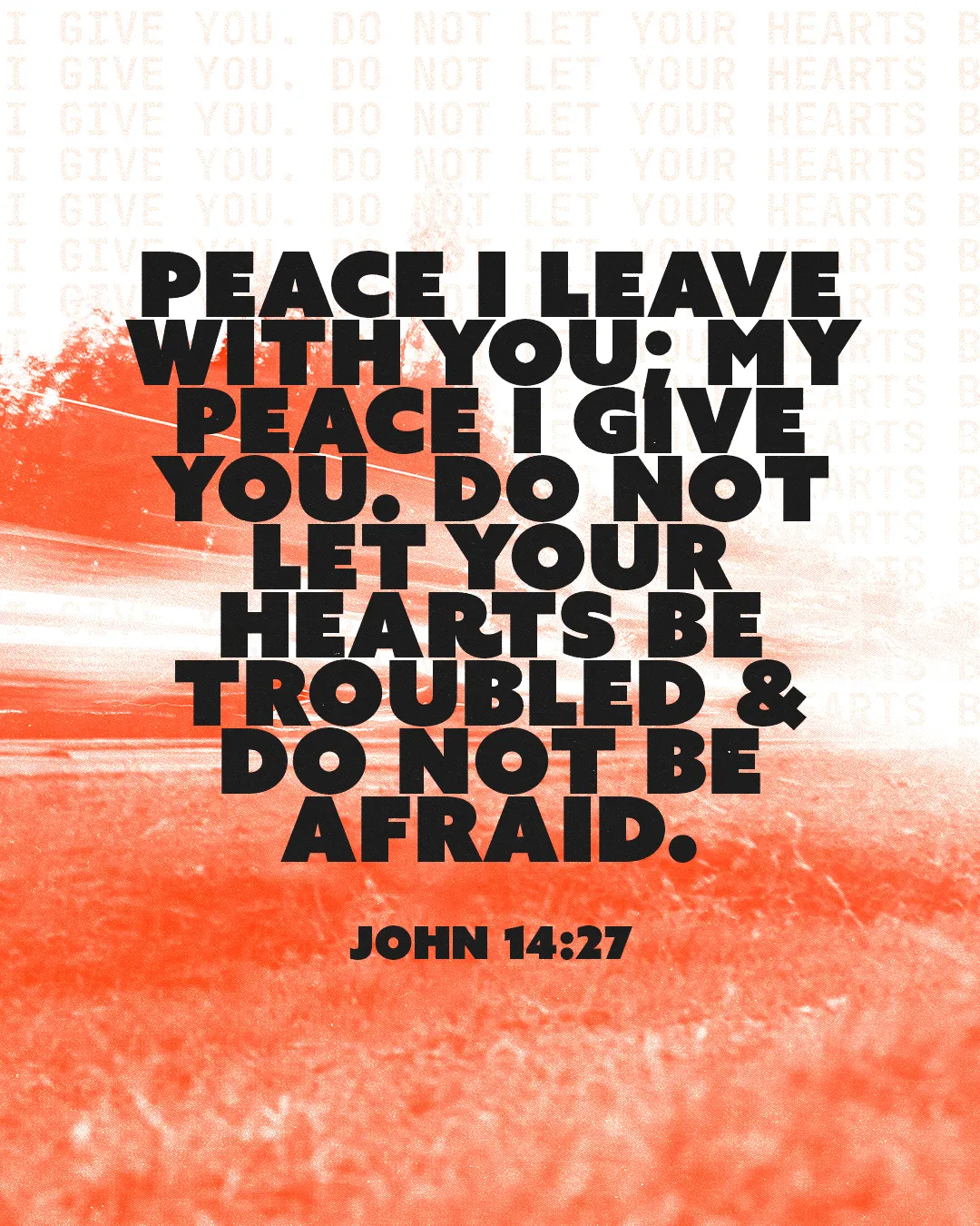 "Bold text of John 14:27 offers reassurance of peace and faith, encouraging hearts not to be troubled or afraid."