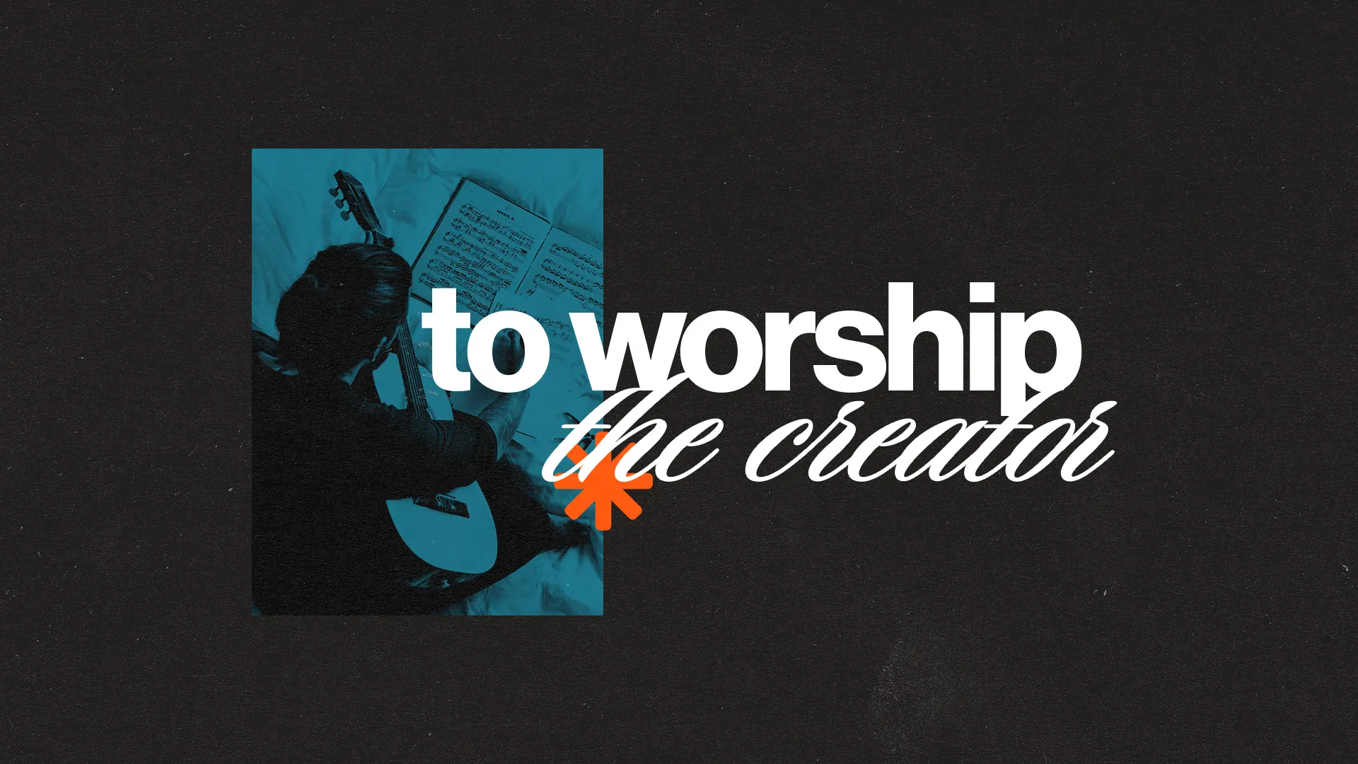 Guitar and sheet music with the phrase "to worship the creator," symbolizing faith and community in worship.