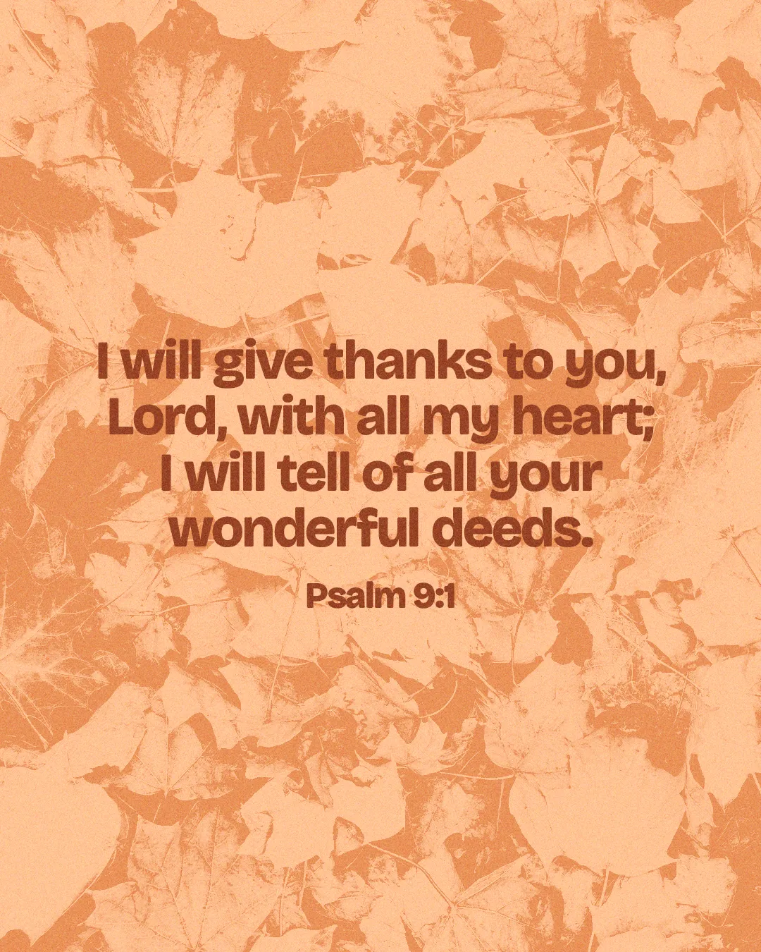 Thankfulness and praise with Psalm 9:1 over a warm leaf background, celebrating God's wonderful deeds.