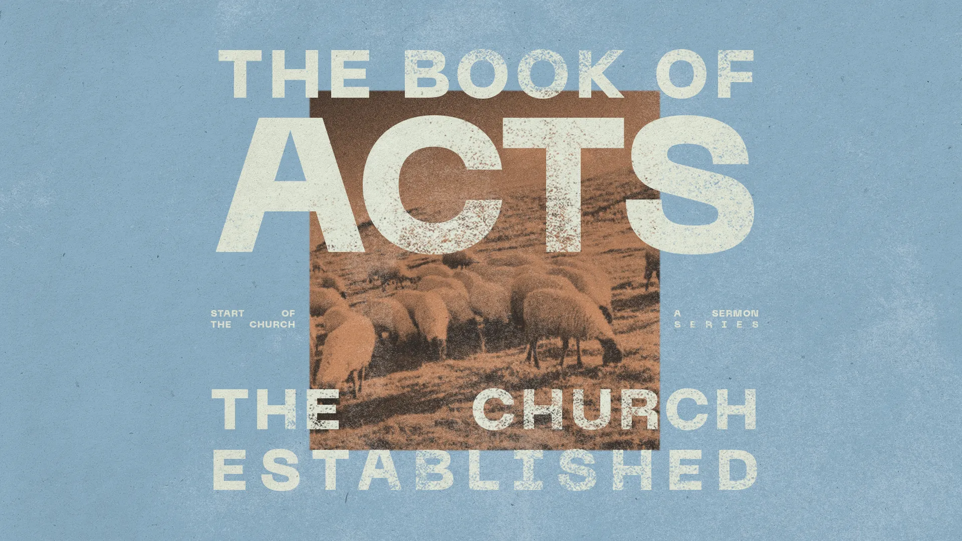 "The Book of Acts: Start of the Church, exploring themes of faith, community, and service."