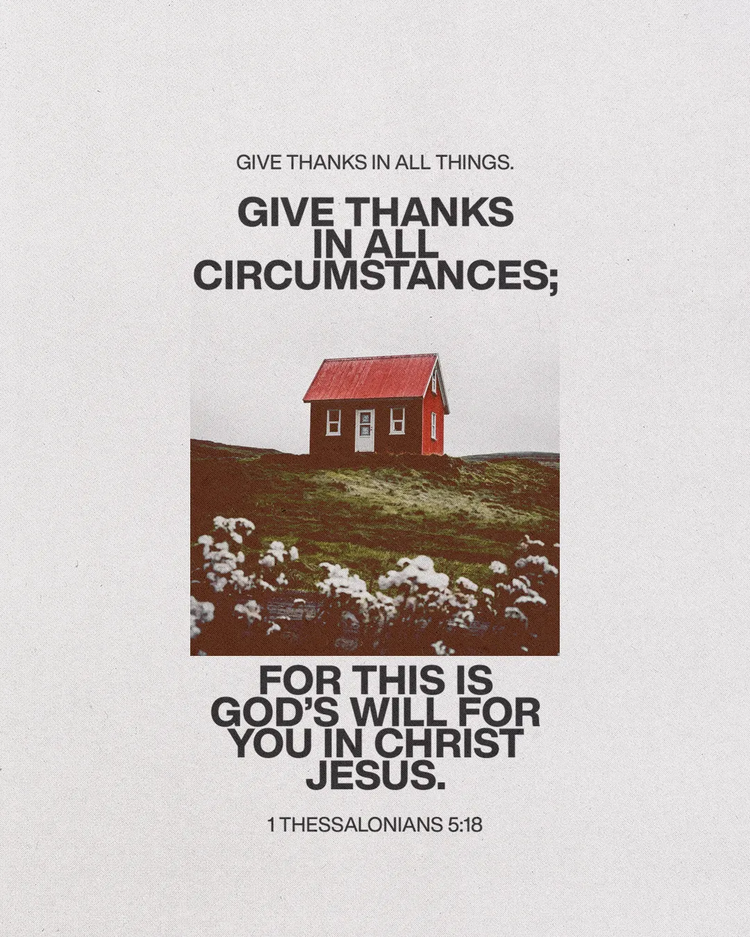 "Red-roofed house amidst nature, with text encouraging gratitude and faith, referencing 1 Thessalonians 5:18."