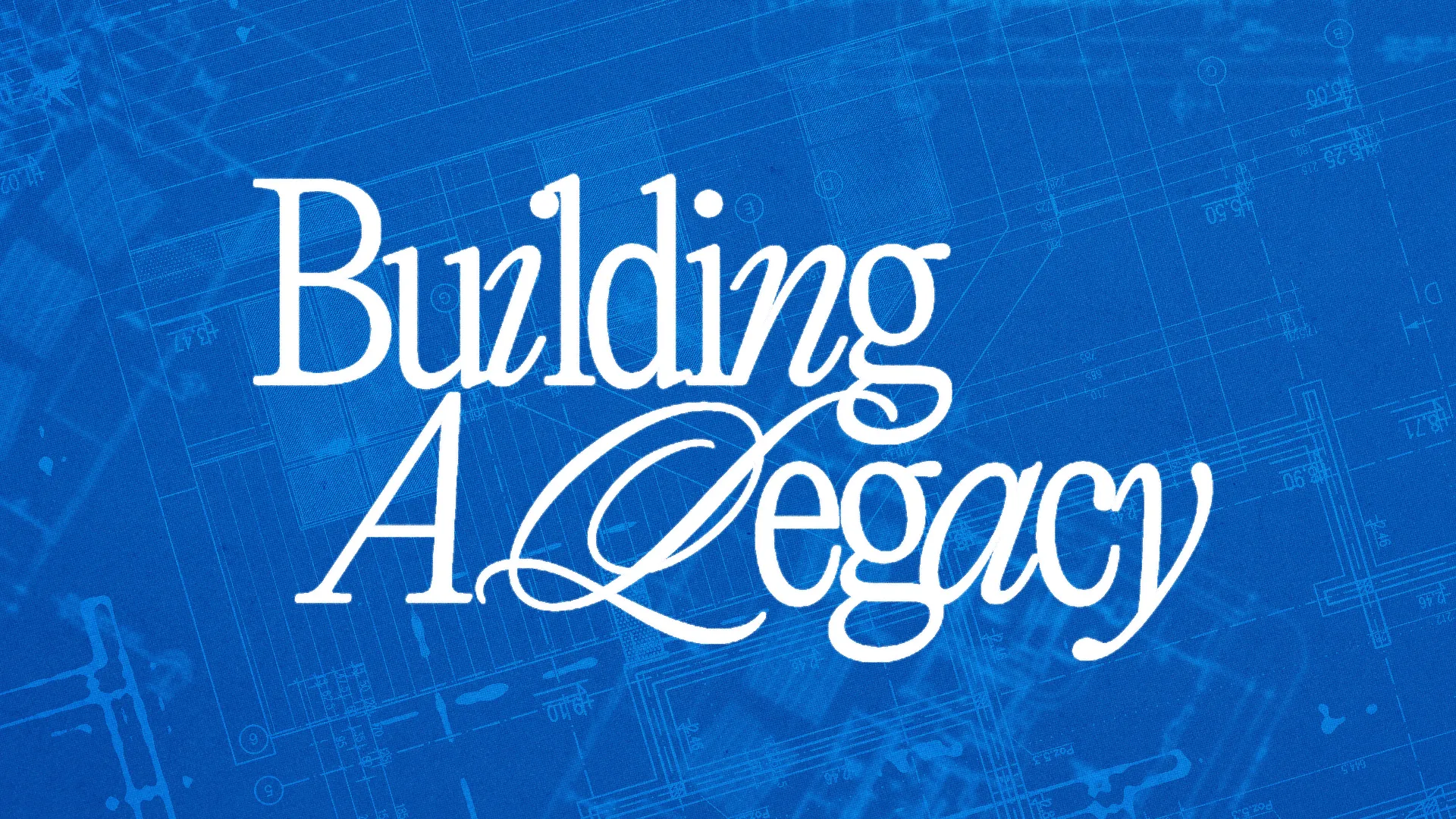 Building a legacy through faith and community, illustrated with blueprints symbolizing growth and service.