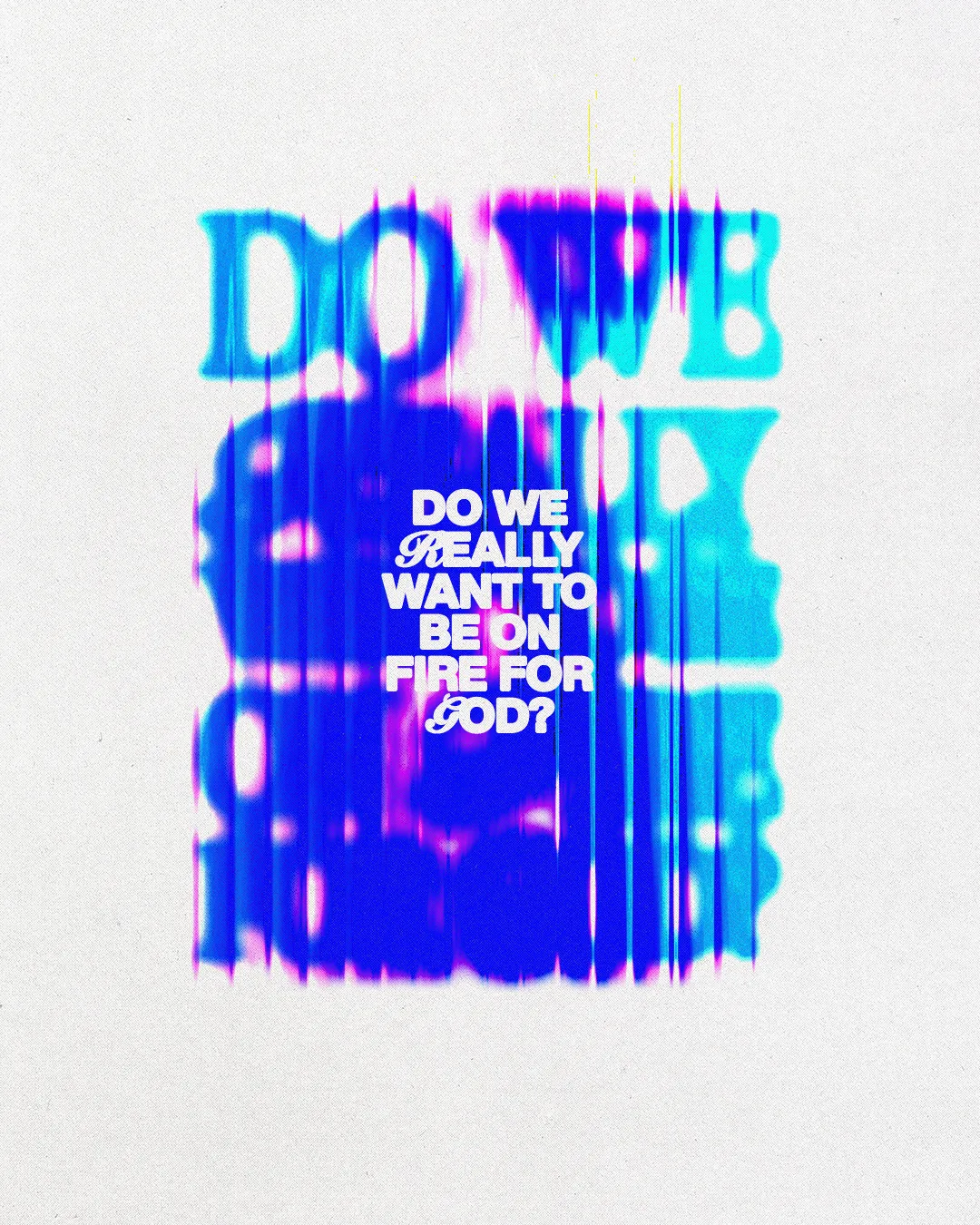 Bold text asks, "Do we really want to be on fire for God?" against a vibrant, abstract background, inspiring spiritual reflection.