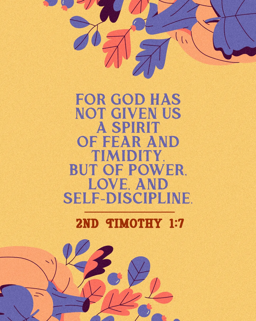 "Encouraging verse from 2 Timothy 1:7 about power, love, and self-discipline, framed by vibrant floral designs."