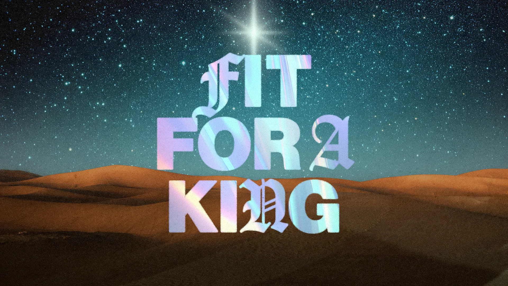 Stars shine over desert dunes with the text "FIT FOR A KING," symbolizing faith and worship.