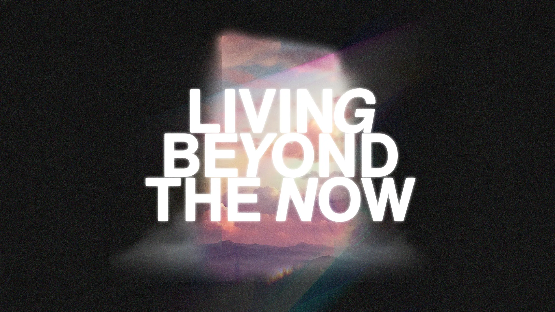 "Living Beyond the Now" with a vibrant, ethereal background symbolizing hope, faith, and spiritual vision.