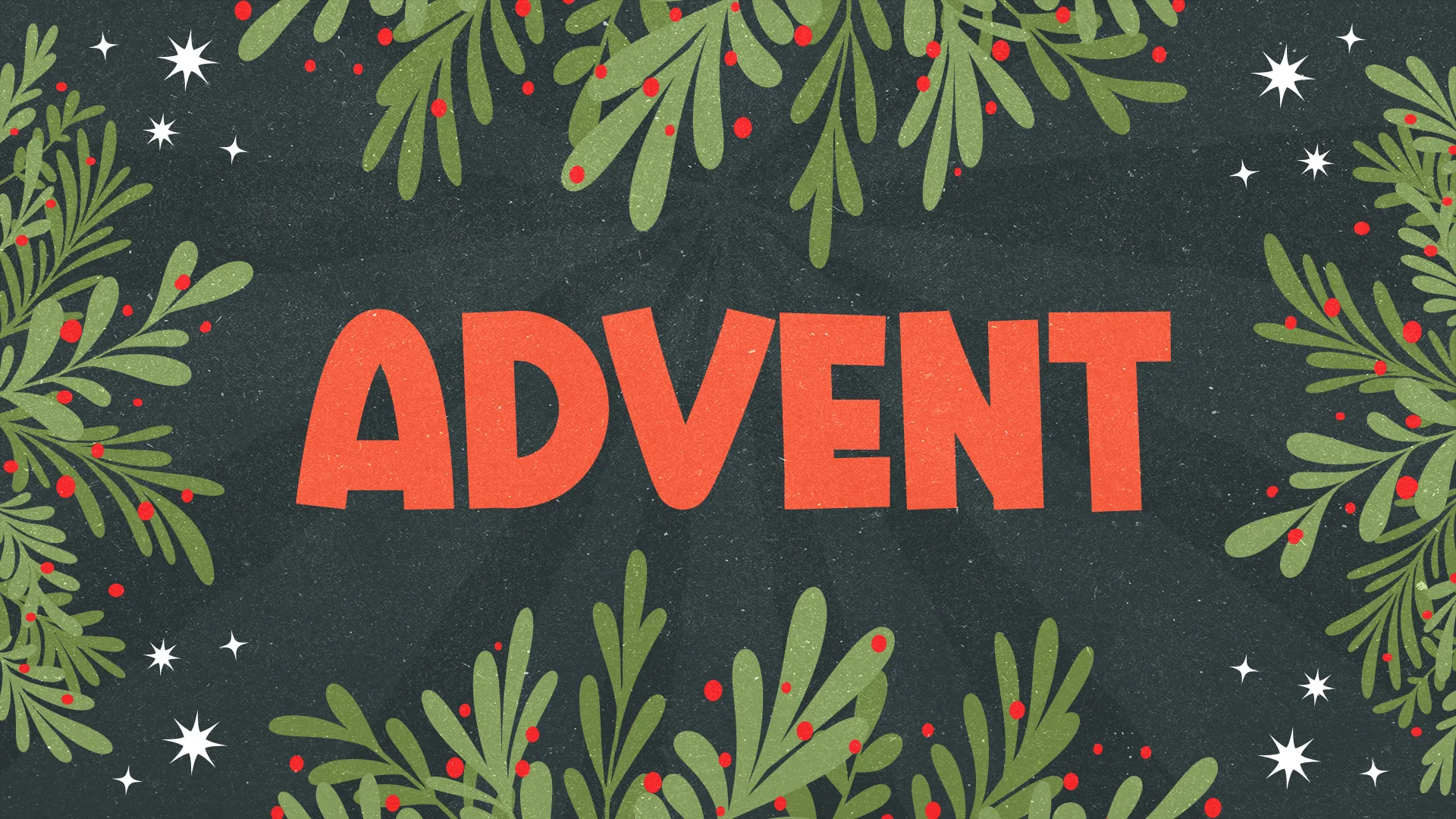 Bold "ADVENT" text surrounded by festive greenery and stars, symbolizing hope and preparation for the Christmas season.
