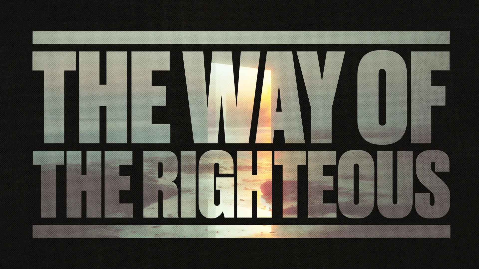 Sunrise over water with bold text: "The Way of the Righteous," symbolizing faith and spiritual guidance.