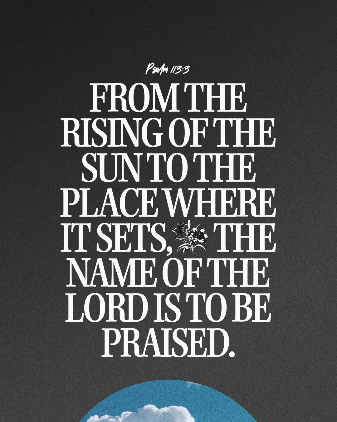 "Psalm 113:3: Praising the Lord from sunrise to sunset, celebrating faith and worship in community."