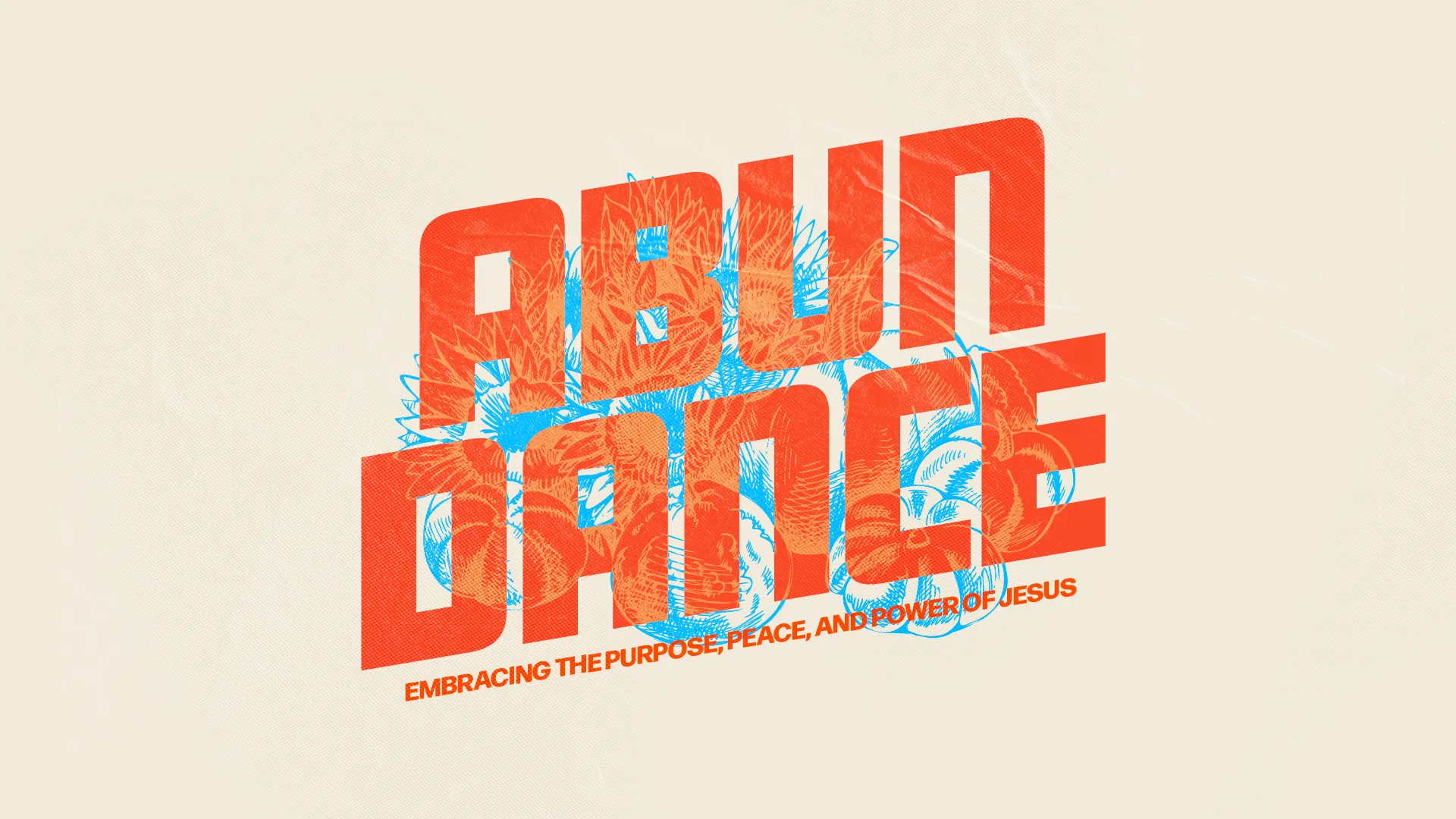Bold text reads "ABUN DANCE," emphasizing purpose, peace, and power of Jesus, surrounded by floral designs.