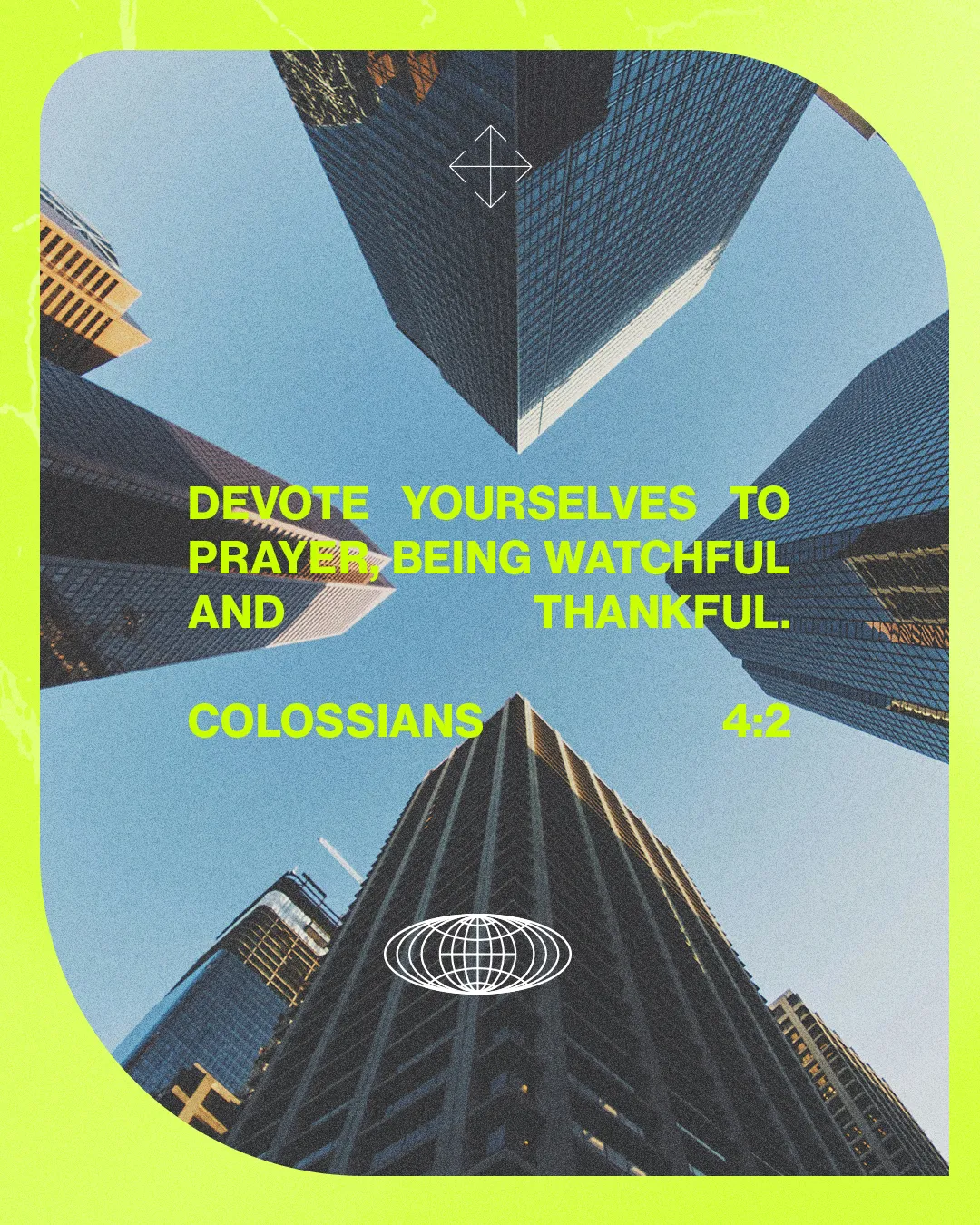Skyward view of tall buildings with the scripture "Devote yourselves to prayer" from Colossians 4:2 prominently displayed.