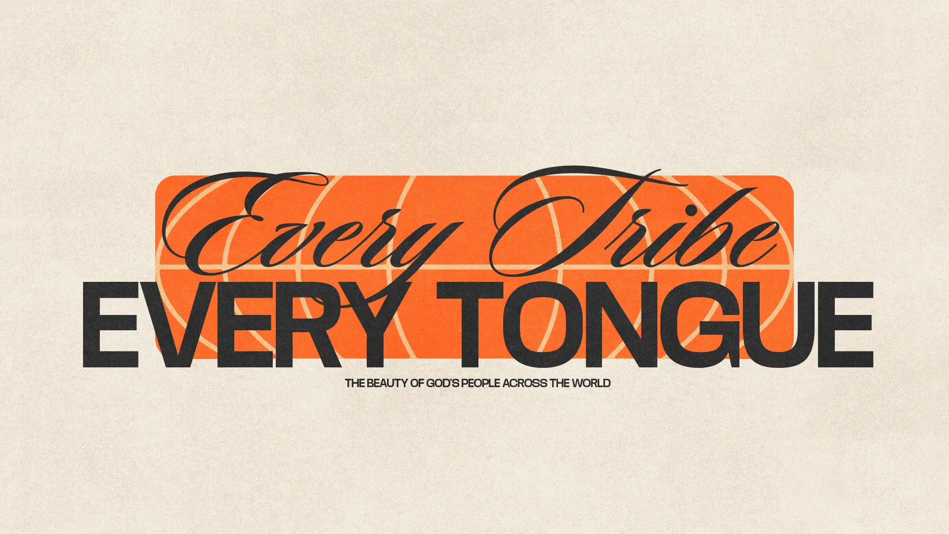 "Every tribe, every tongue; celebrating the beauty of God's diverse people united in faith."