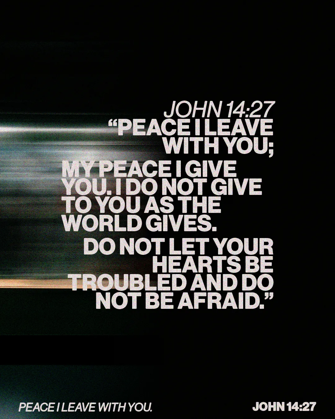 "Peace and reassurance from John 14:27, emphasizing faith and comfort in God's presence."
