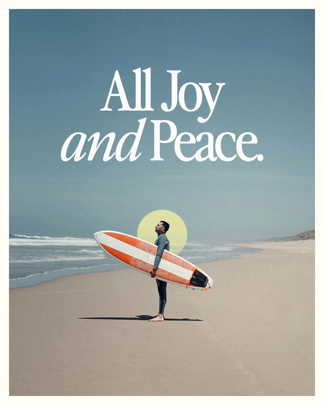 Surfer stands on a beach, holding a surfboard, with the text "All Joy and Peace" above, symbolizing faith and tranquility.