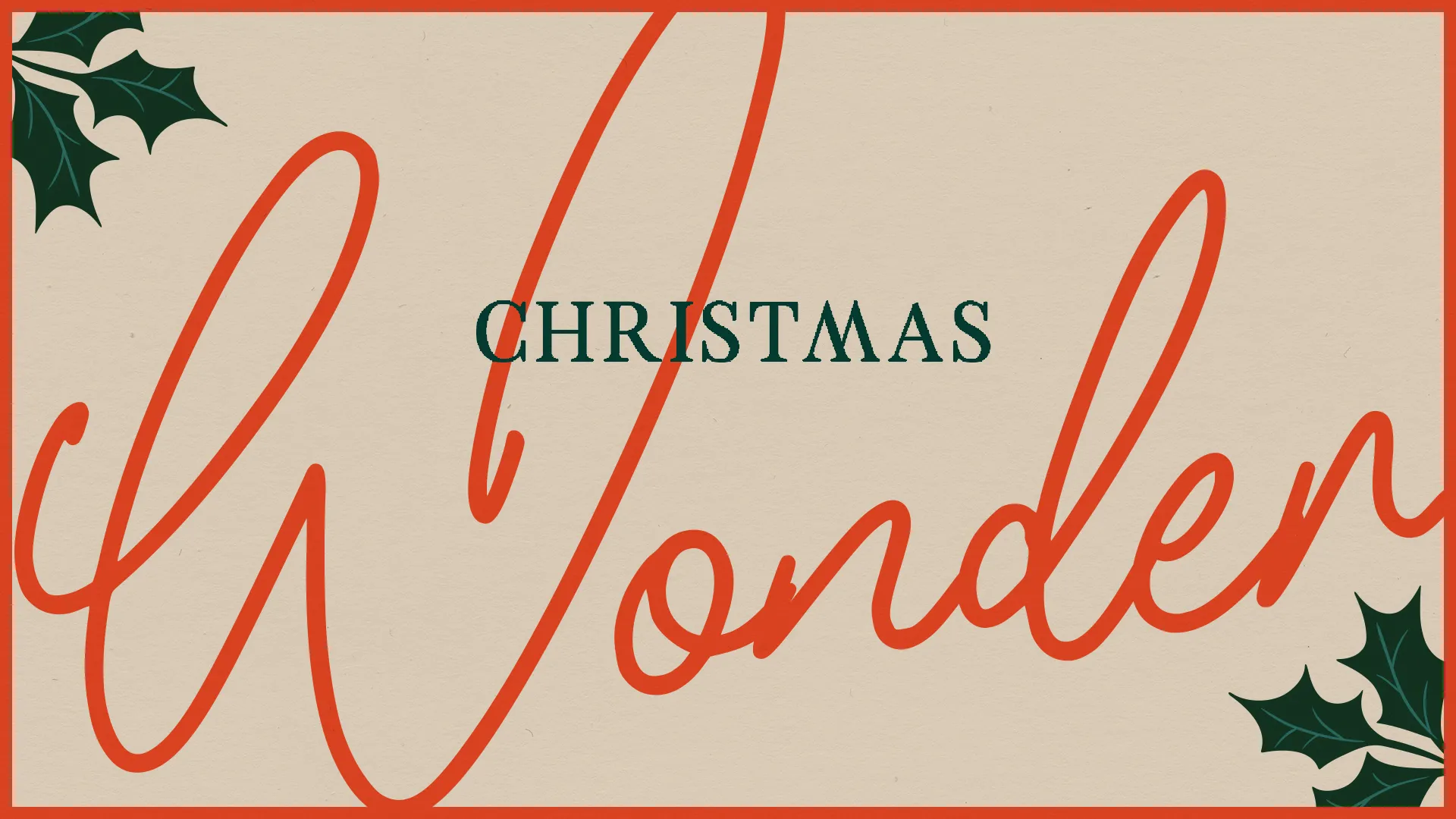 "Christmas Wonder" in bold script, surrounded by holly, inviting reflection on faith and community during the holiday season.