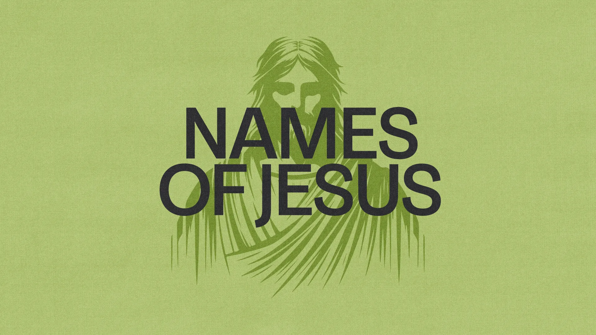 Green background featuring the text "NAMES OF JESUS" with a subtle illustration of Jesus, symbolizing faith and worship.