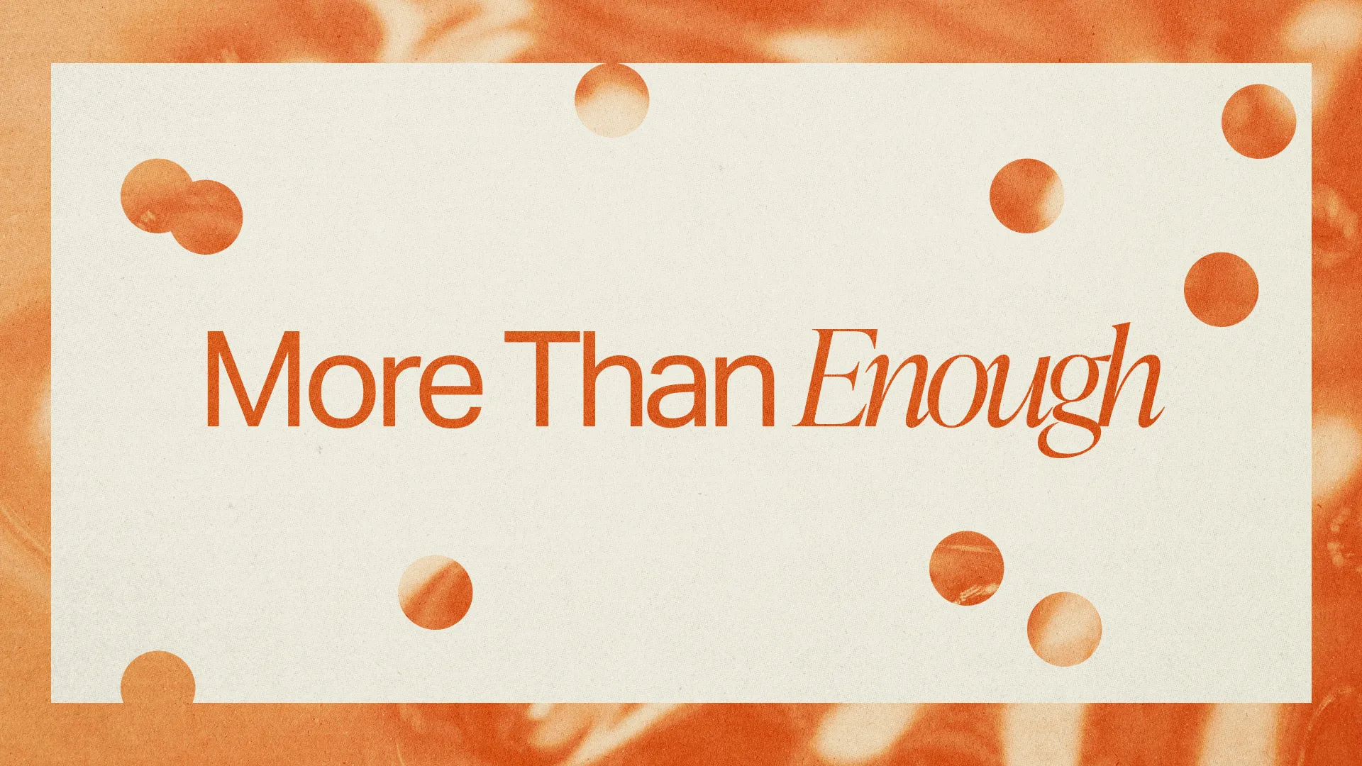 "Text reads 'More Than Enough' on a warm, abstract background, symbolizing abundance in faith and community."