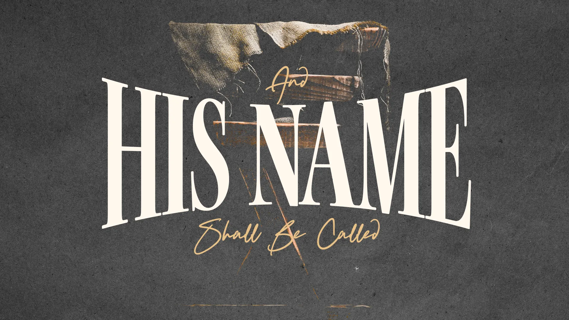 "His Name Shall Be Called" in bold text, symbolizing faith and worship, with a textured background evoking spiritual reflection.