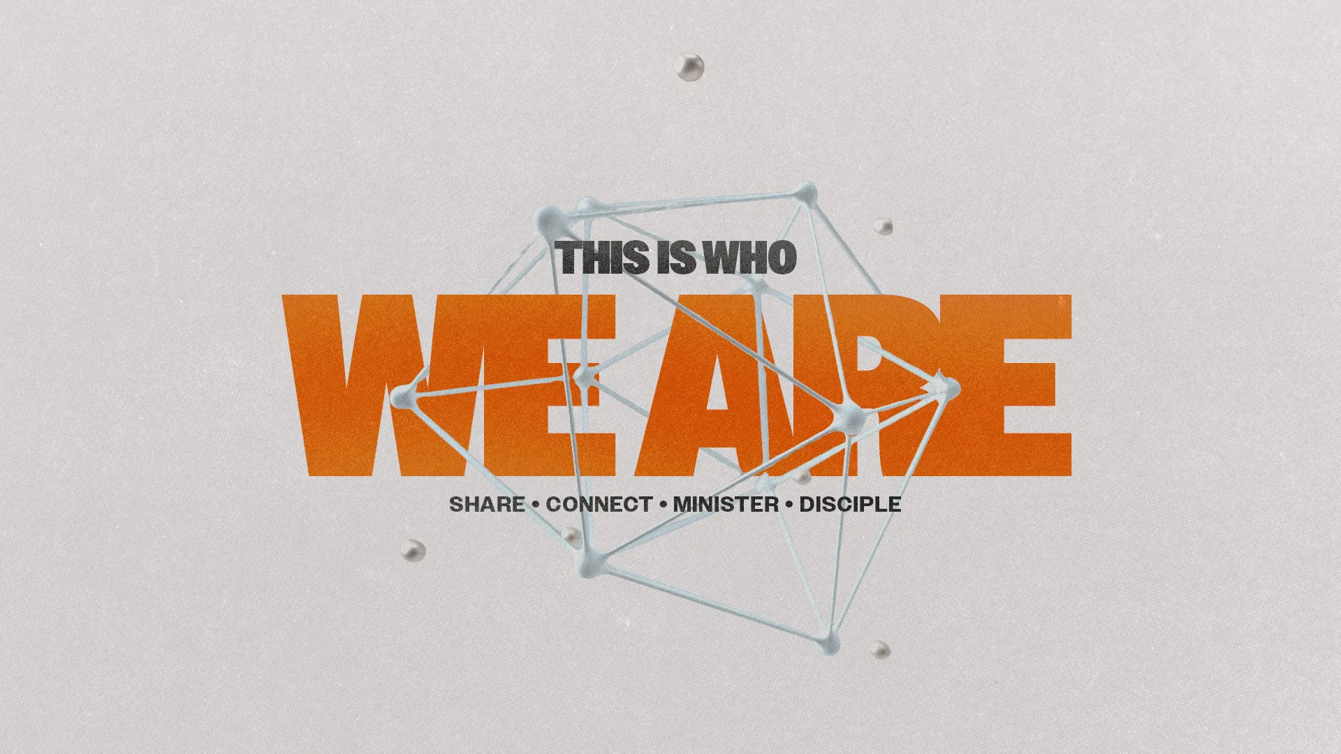 Bold text emphasizes community identity: "This is who WE ARE" with themes of sharing, connecting, ministering, and discipleship.